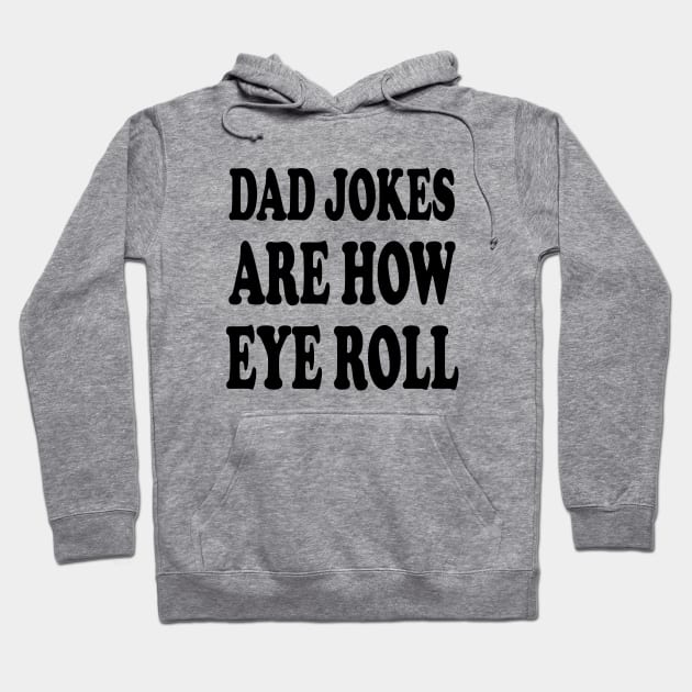 dad jokes are how eye roll Hoodie by kirkomed